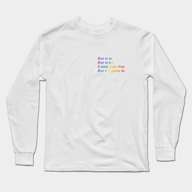 Gay is in (small rainbow text) Long Sleeve T-Shirt by kimstheworst